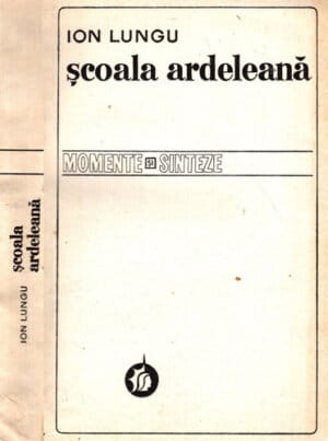 Scoala ardeleana - miscare ideologica nationala iluminista (Ion Lungu)