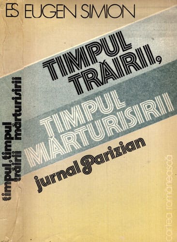Timpul trairii, timpul marturisirii - jurnal parizian (Eugen Simion)