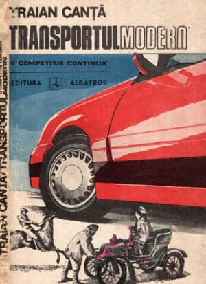Transportul modern - o competitie continua (Traian Canta)