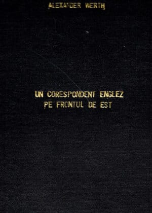 Un corespondent englez pe frontul de Est (Alexander Werth) volum legat