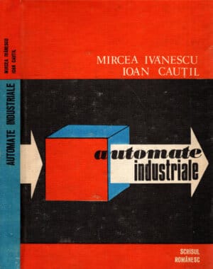 Automate industriale (Mircea Ivanescu, Ioan Cautil)