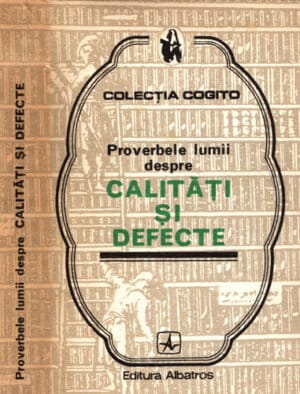 Proverbele lumii despre calitati si defecte (Mircea M. Duduleanu) colectia Cogito