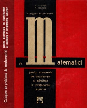 Culegere de probleme de matematici (Cezar Cosnita, Fanica Turtoiu)