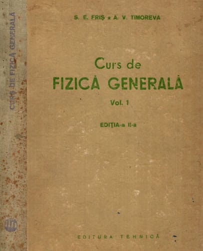 Curs de fizica generala vol. 1, editia a II-a (S. E. Fris, A. V. Timoreva)