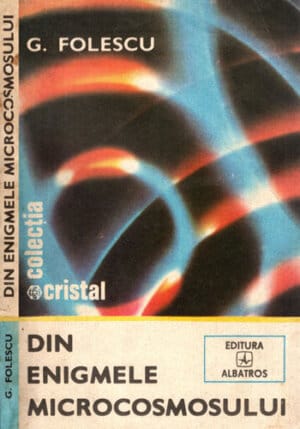 Din enigmele microcosmosului (G. Folescu) colectia Cristal, astronomie