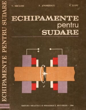 Echipamente pentru sudare (V.  Miclosi, V. Andreescu, V. Lupu)