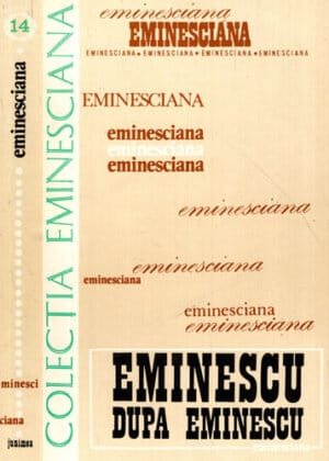 Eminescu dupa Eminescu (Dim. Pacurariu) colectia Eminesciana nr. 14