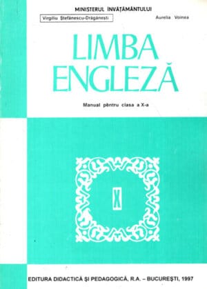 Limba Engleza - Manual pentru clasa a X-a (Virgiliu Stefanescu-Draganesti, Aurelia Voinea)