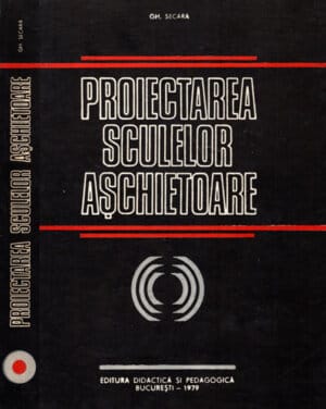 Proiectarea sculelor aschietoare (Gh. Secara)
