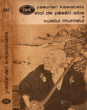 Stol de pasari albe. Vuietul muntelui (Yasunari Kawabata) colectia BPT