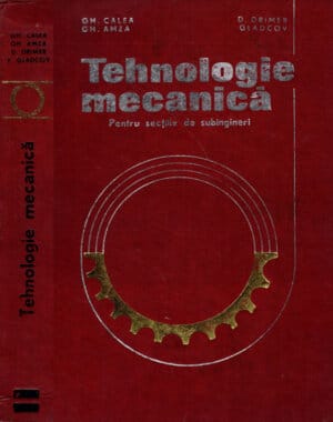 Tehnologie mecanica (Gh. Calea, Gh. Amza, D. Drimer Gladcov)