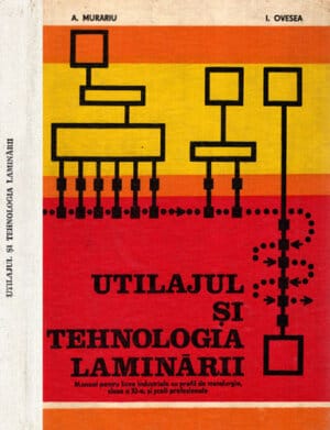 Utilajul si tehnologia laminarii - manual pentru licee (A. Murariu, I. Ovesea)