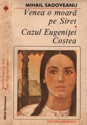 Venea o moara pe Siret. Cazul Eugenitei Costea (Mihail Sadoveanu)