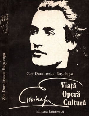 Eminescu - viata, opera, cultura (Zoe Dumitrescu Busulenga)