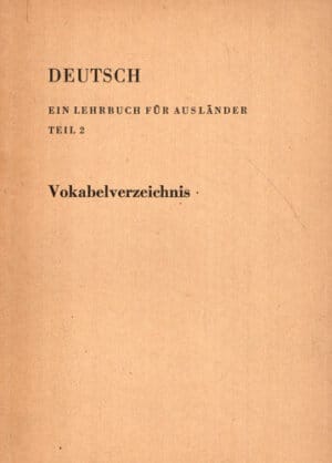 Deutsch - ein lehrbuch fur auslander, teil 2 (Vokabelverzeichnis)