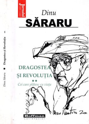 Dragostea si revolutia vol. II - Cei care platesc cu viata (Dinu Sararu)