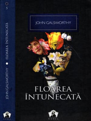 Floarea intunecata (John Galsworthy) colectia Nobel nr. 5