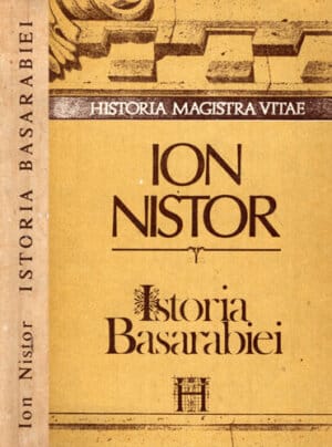 Istoria Basarabiei (Ion Nistor) Studiu bio-bibliografic de Stelian Neagoe