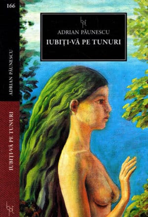 Iubiti-va pe tunuri (Adrian Paunescu) colectia BPT nr. 166
