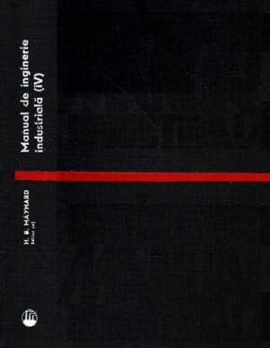 Manual de inginerie industriala vol. IV (H. B. Maynard) fara supracoperta