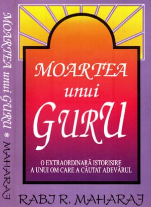 Moartea unui guru - o extraordinara istorie a unui om care a cautat adevarul