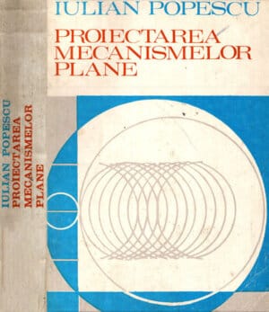 Proiectarea mecanismelor plane (Iulian Popescu)