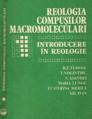 Reologia compusilor macromoleculari vol. I - introducere in reologie (R. Tudose, T. Volintiru, N. Asandei)
