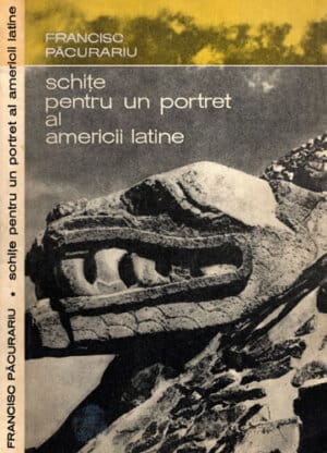 Schite pentru un portret al Americii Latine (Francisc Pacurariu)