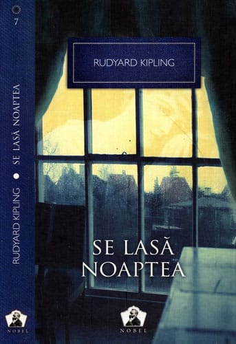 Se lasa noaptea (Rudyard Kipling) colectia Nobel nr. 7 Se lasa noaptea (Rudyard Kipling) colectia Nobel nr. 7