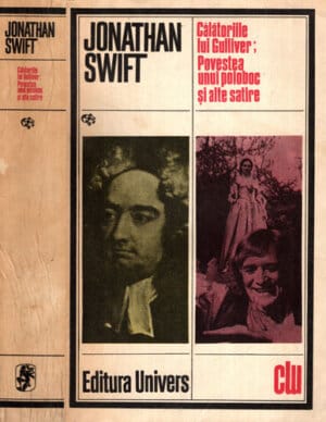 Calatoriile lui Gulliver. Povestea unui poloboc si alte satire (Jonathan Swift)