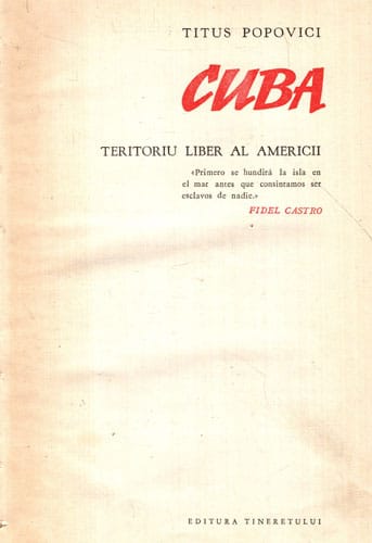 Cuba - teritoriul liber al Americii (Titus Popovici) Cuba - teritoriul liber al Americii (Titus Popovici) - imagine 2