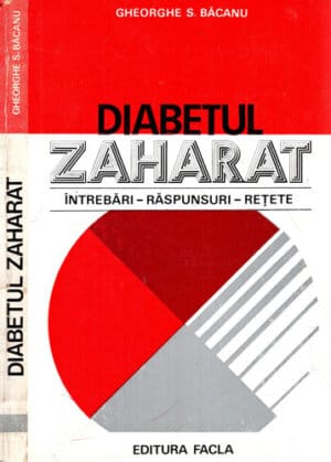 Diabetul zaharat - intrebari, raspunsuri, retete (Gheorghe Bacanu)