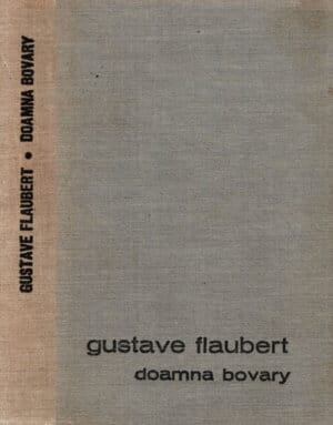 Doamna Bovary - moravuri de provincie (Gustave Flaubert)