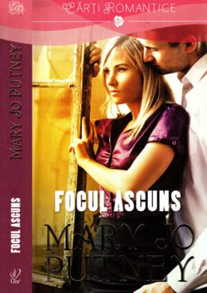 Focul ascuns (Mary Jo Putney) colectia Lira