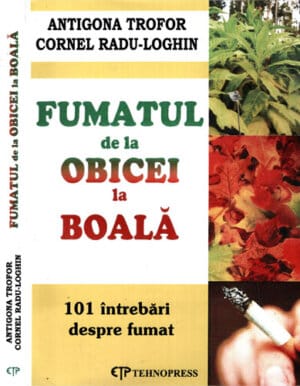 Fumatul - de la obicei la boala (Antigona Trofor, Cornel Radu-Loghin)