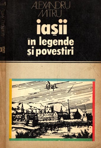 Iasii in legende si povestiri (Alexandru Mitru) colectia Locuri si legende
