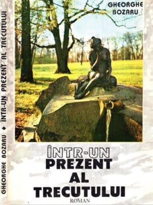 Intr-un prezent al trecutului (Gheorghe Bozaru)