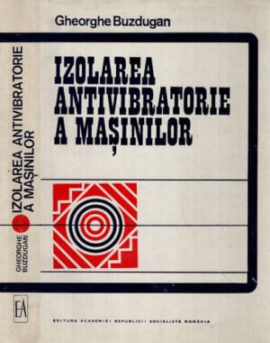 Izolarea antivibratorie a masinilor (Gheorghe Buzdugan) editie academica