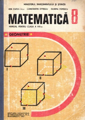 Matematica - Geometrie - Manual pentru clasa a VIII-a - 1982 (Ion Cuculescu, Constantin Ottescu, Olimpia Popescu)