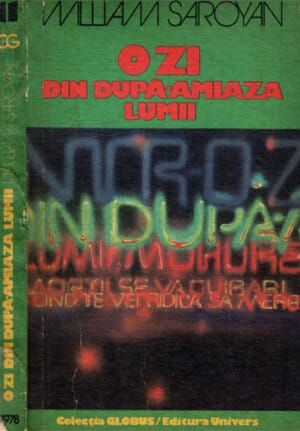 O zi din dupa-amiaza lumii (William Saroyan) colectia Globus