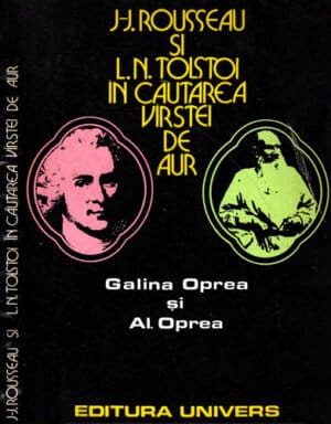 J.J. Rousseau si L.N. Tolstoi In cautarea varstei de aur (Galina Oprea si Al. Oprea)
