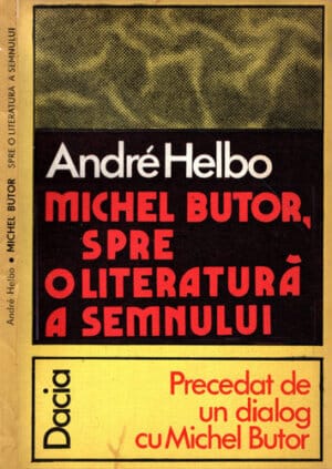 Michel Butor, spre o literatura a semnului (Andre Helbo)