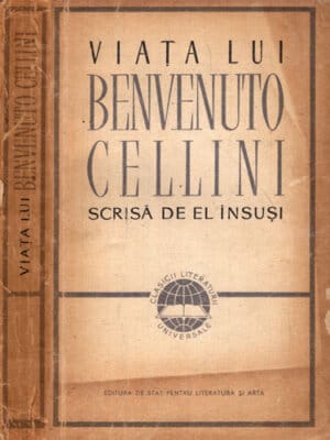 Viata lui Benvenuto Cellini scrisa de el insusi (Benvenuto Cellini)