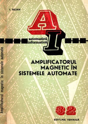Amplificatorul magnetic in sistemele automate (Ioan Bejan)