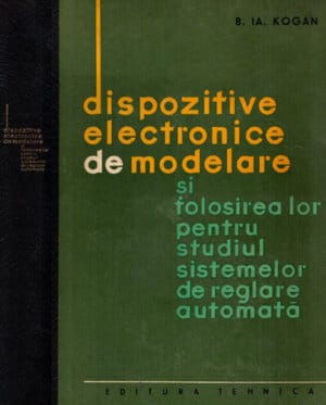 Dispozitive electronice de modelare si folosirea lor pentru studiul sistemelor de reglare automata (B. Ia. Kogan)