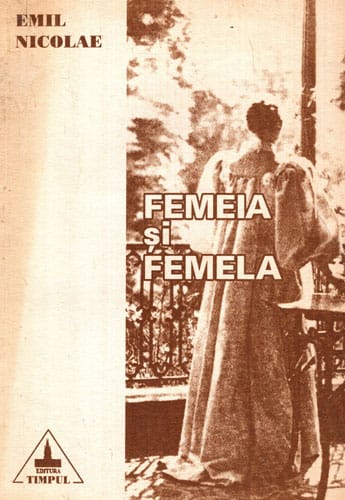 Femeia si femela (Emil Nicolae) volum cu dedicatie si autograf pentru Nichita Danilov Femeia si femela (Emil Nicolae) volum cu dedicatie si autograf pentru Nichita Danilov