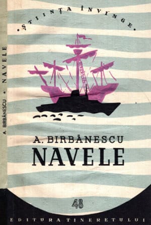 Navele (A. Birbanescu) colectia Stiinta Invinge