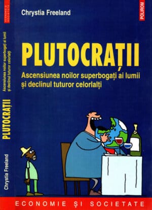 Plutocratii (Chrystia Freeland)