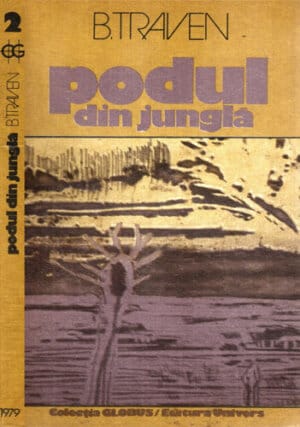 Podul din jungla (B. Traven) colectia Globus