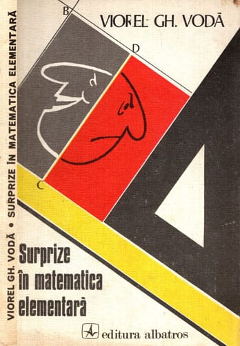 Surprize in matematica elementara (Viorel Gh. Voda) Surprize in matematica elementara (Viorel Gh. Voda)